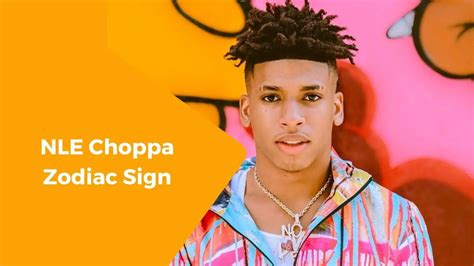 nle zodiac sign|NLE CHOPPA Birthday, Birth Chart, & Zodiac Sign